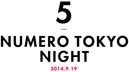 5 NUMERO TOKYO NIGHT 2014.09.19