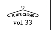 JUJU's Closet Vol.33