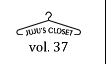 JUJU’s closet vol.37