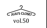 JUJU’s closet vol.50